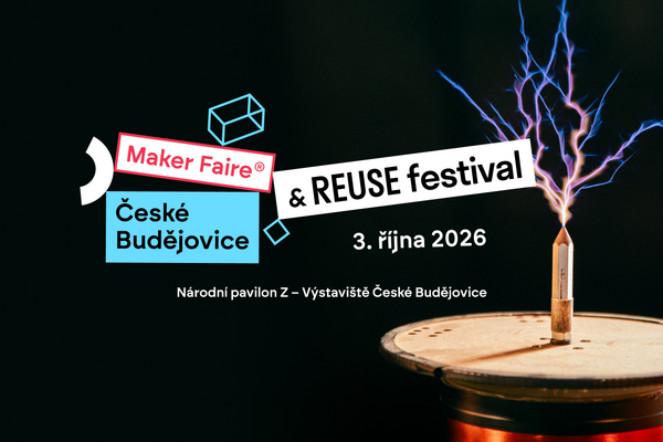Maker Faire České Budějovice & REUSE festival