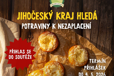 PRO VYSTAVOVATELE: PŘIHLASTE SE DO SOUTĚŽE "REGIONÁLNÍ POTRAVINA JIHOČESKÉHO KRAJE"